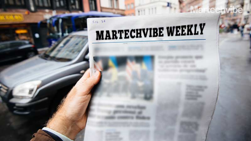 Martechvibe’s Weekly News Round-Up